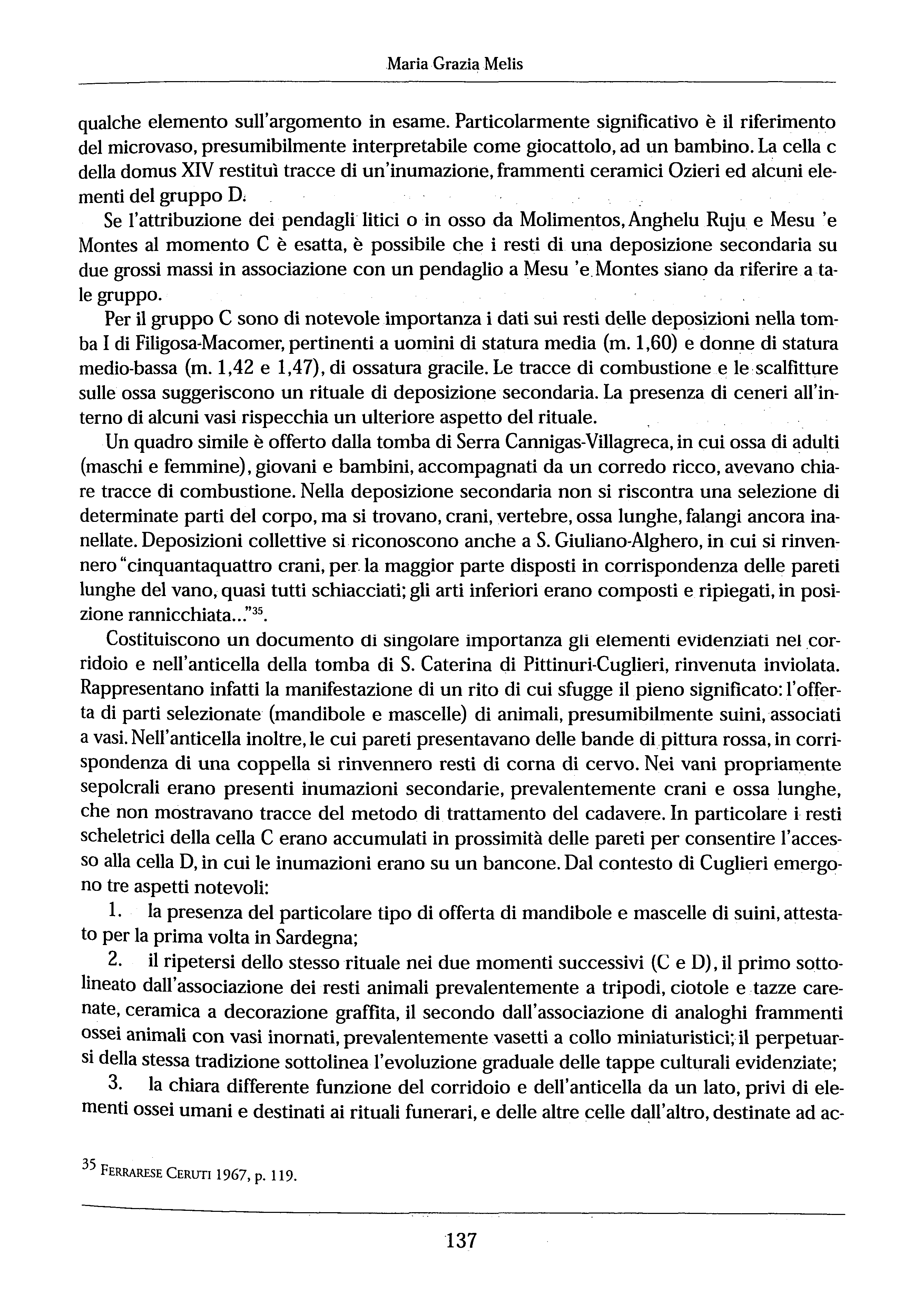 Maria Grazia Melis qualche elemento sull' argomento in esame. Particolarmente significativo è il riferimento del microvaso, presumibilmente interpretabile come giocattolo, ad un bambino.