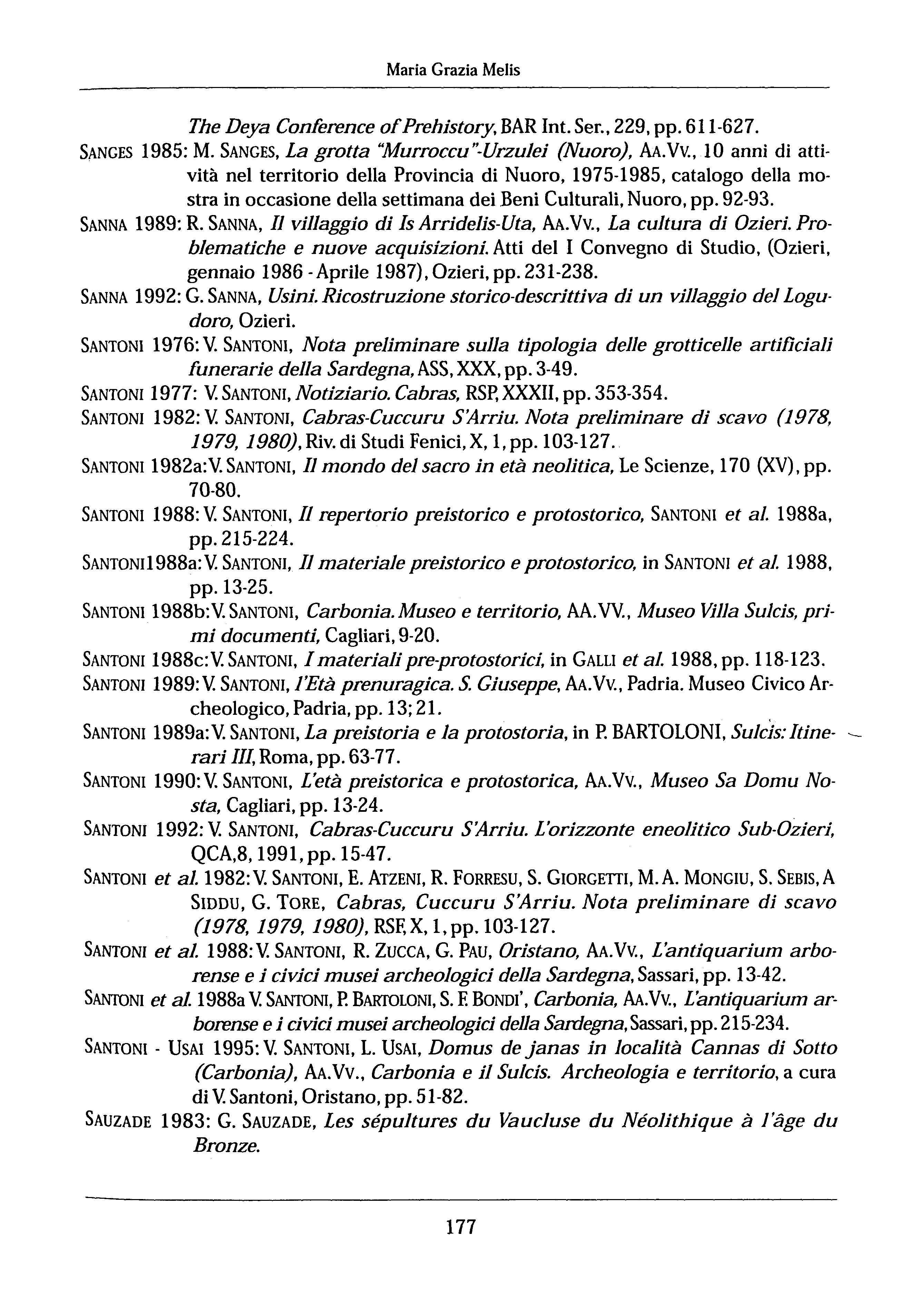 Maria Grazia Melis The Deya Conference of Prehistory. BAR lnt. Ser., 229, pp. 611-627. SANGES 1985: M. SANGES, La grotta "'Murroccu"-Urzulei (Nuoro), AA.Vv.