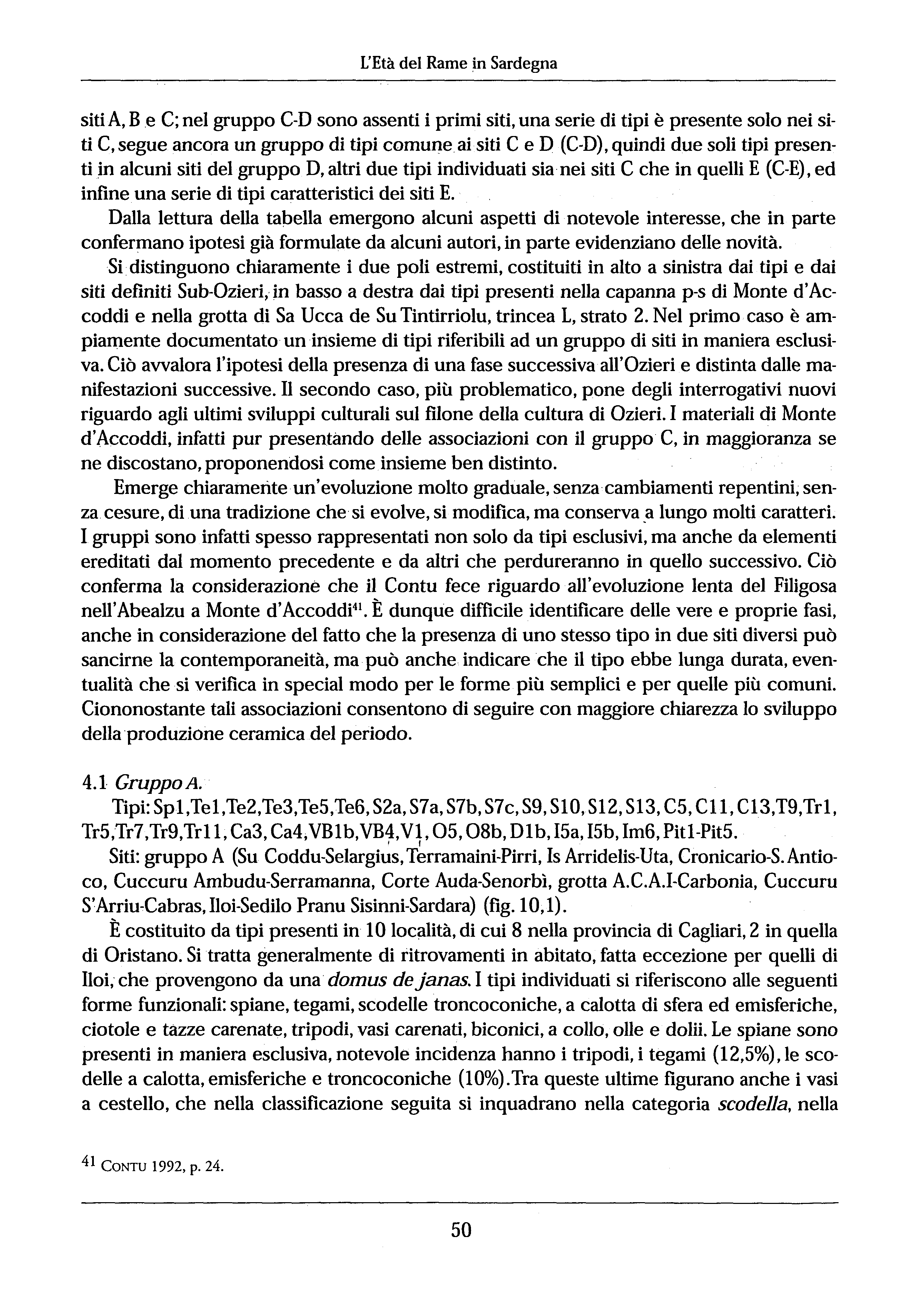 L'Età del Rame in Sardegna siti A, Be C; nel gruppo C-D sono assenti i primi siti, una serie di tipi è presente solo nei siti C,segue ancora un gruppo di tipi comune ai siti C e D (C-D), quindi due