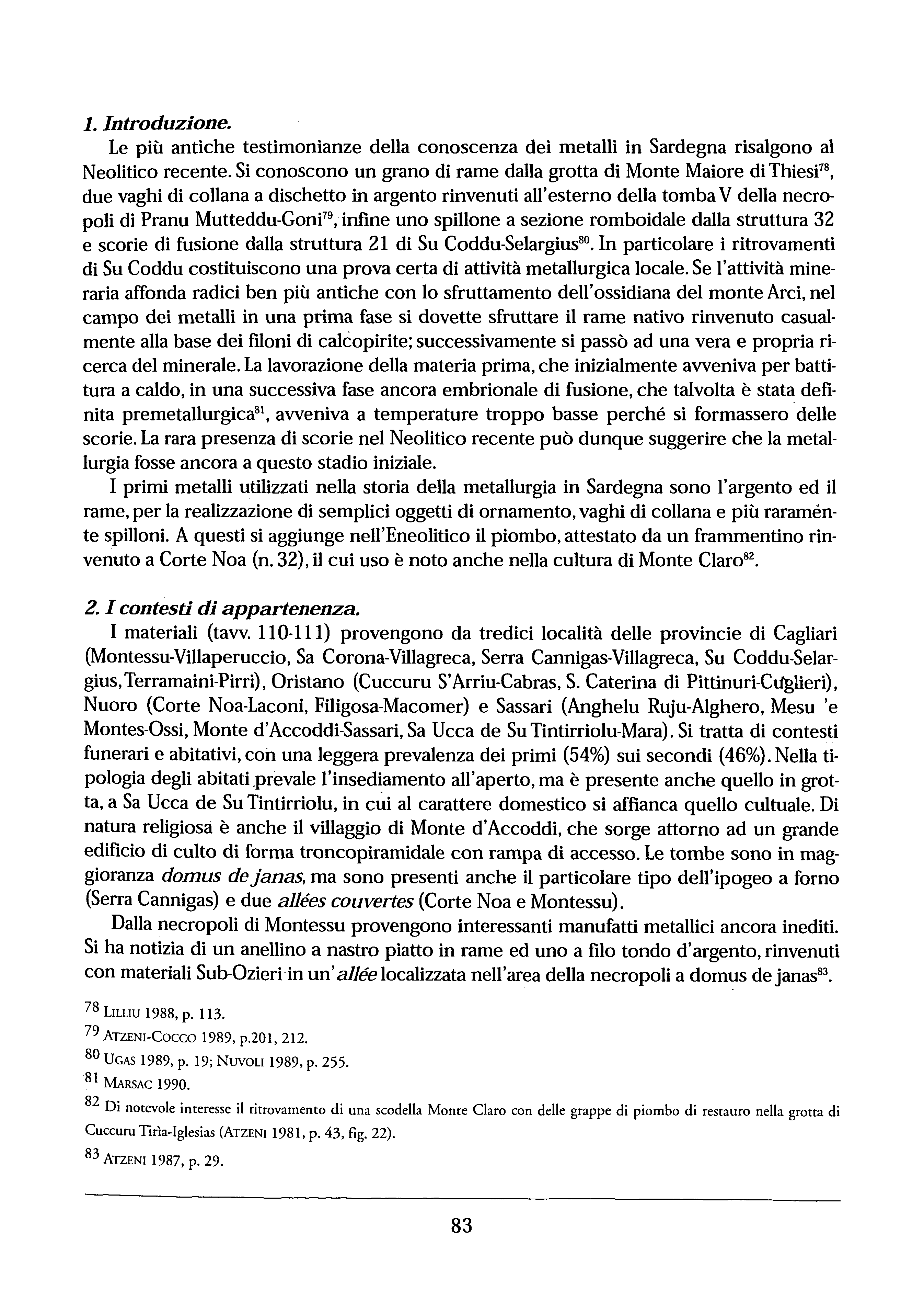 1. ntroduzione. Le più antiche testimonianze della conoscenza dei metalli in Sardegna risalgono al Neolitico recente.