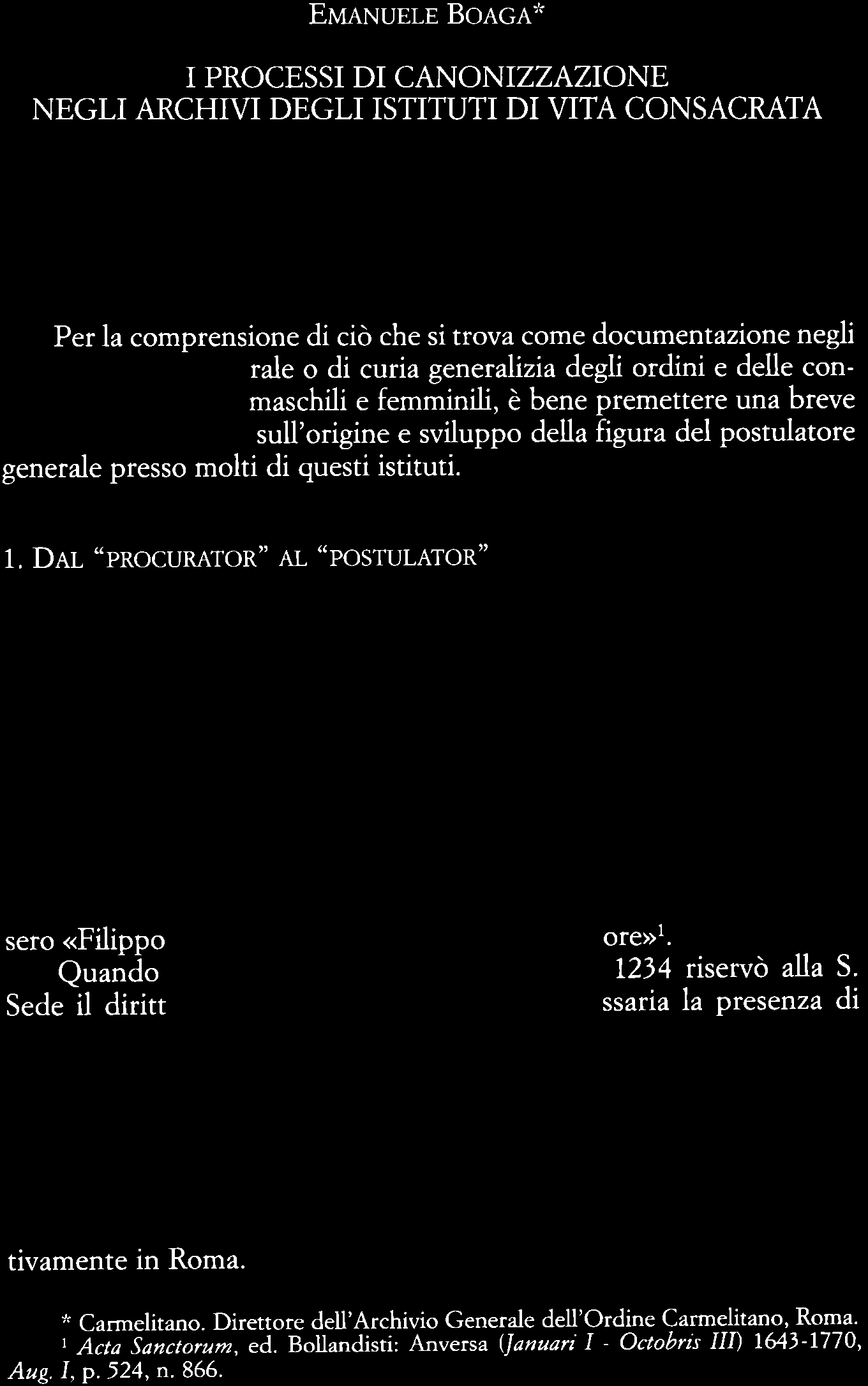 EuaNunrp BoAGA'r I PROCESSI DI CANONIZZAZIONE NEGLI ARCHIVI DEGLI ISTITUTI DI VITA CONSACRATA Per la comprensione di ciò che si trova come documentazione negli rale o di curia generalizia degli