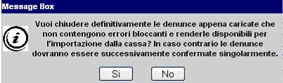 Alla risposta NO, verrà chiesto se si vogliono eliminare le denunce caricate: in caso di risposta affermativa si procede alla cancellazione e l utente verrà riportato alla maschera di caricamento dei