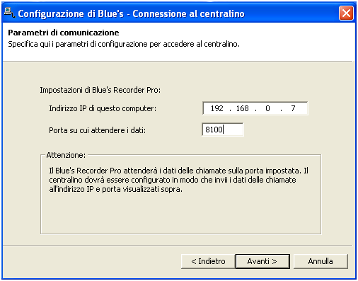 Nell esempio sottostante l indirizzo del pc con il recorder è il 192.168.0.7 e la porta su cui vengono attesi i CDR è la 8100.