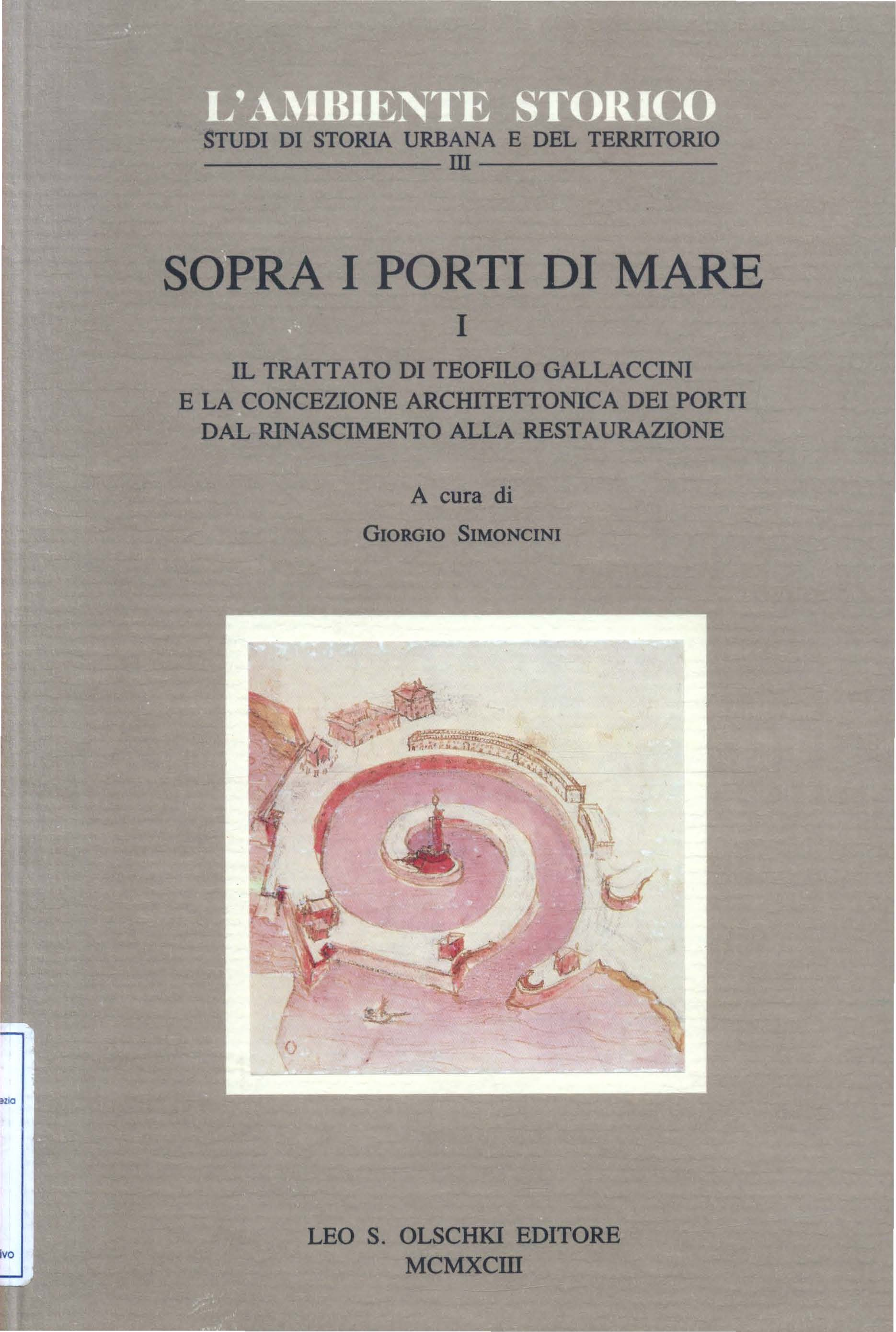 STUDI DI STORIA URBANA E DEL TERRITORIO -------ID------- SOPRA I PORTI DI MARE I IL TRATTATO DI TEOFILO GALLACCINI E LA