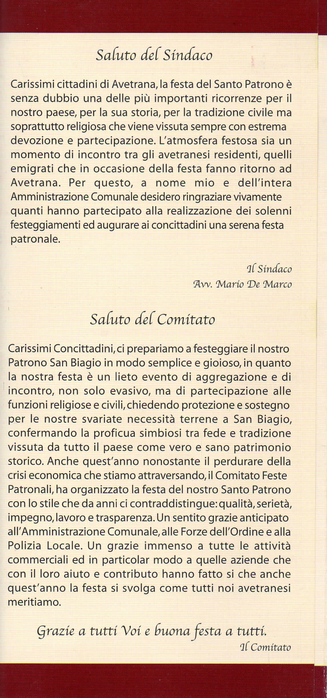 Saiuto dei Sindaco Carissimi cittadini di Avetrana, la festa del Santo Patrono è senza dubbio una delle più importanti ricorrenze per il nostro paese, per la sua storia, per la tradizione civile ma