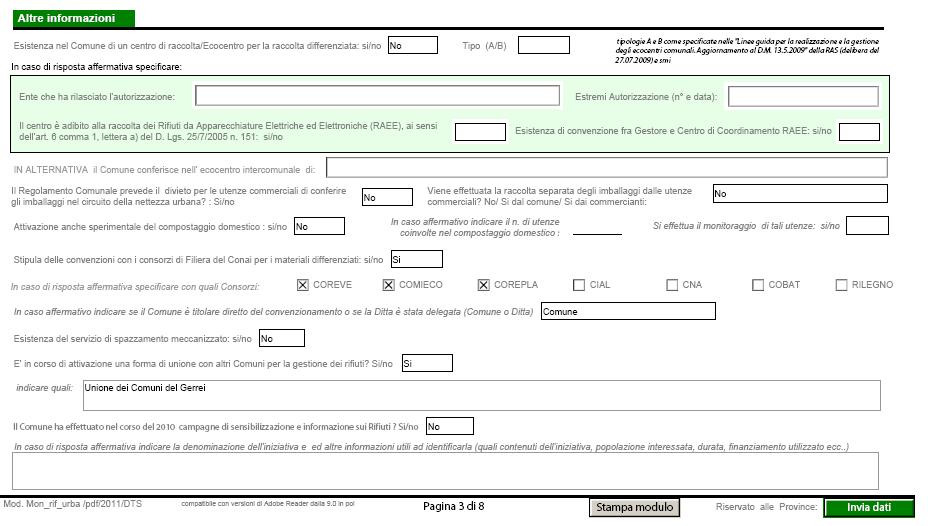 Per non sovrapporre le richieste di informazioni, per l analisi del contesto si farà dunque riferimento in primo luogo ai dati forniti dai Comuni con il menzionato questionario.