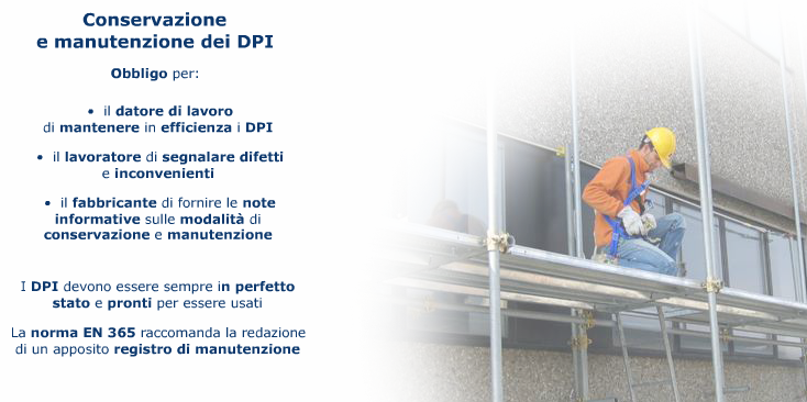 Il datore di lavoro ha l'obbligo di mantenere in efficienza i Dispositivi di Protezione Individuali, mentre i lavoratori devono segnalare immediatamente qualsiasi difetto o inconveniente rilevato.