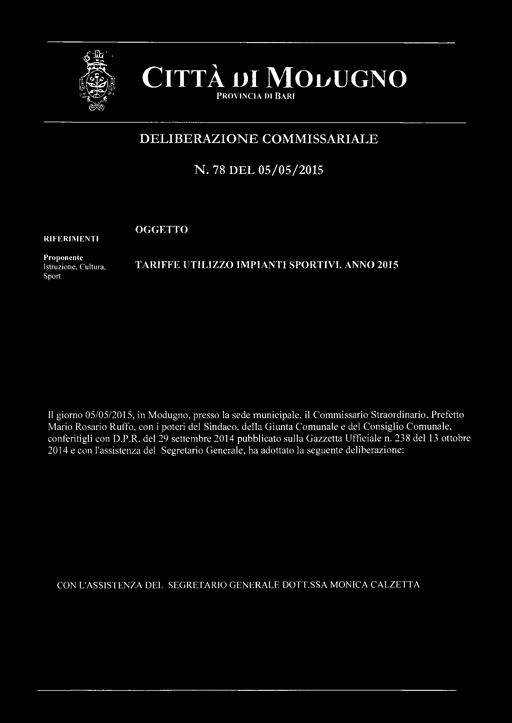 ANNO 2015 Il giorno 05/05/2015, in Modugno, presso la sede municipale, il Commissario Straordinario, Prefetto Mario Rosario Ruffo, con i poteri del Sindaco,
