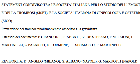 IL TROMBOEMBOLISMO VENOSO ASSOCIATO ALLA GRAVIDANZA La predisposizione a sviluppare TEV è in parte la conseguenza di uno stato di ipercoagulabilità (> dopo i 35 aa) dovuto alla gravidanza, che da un