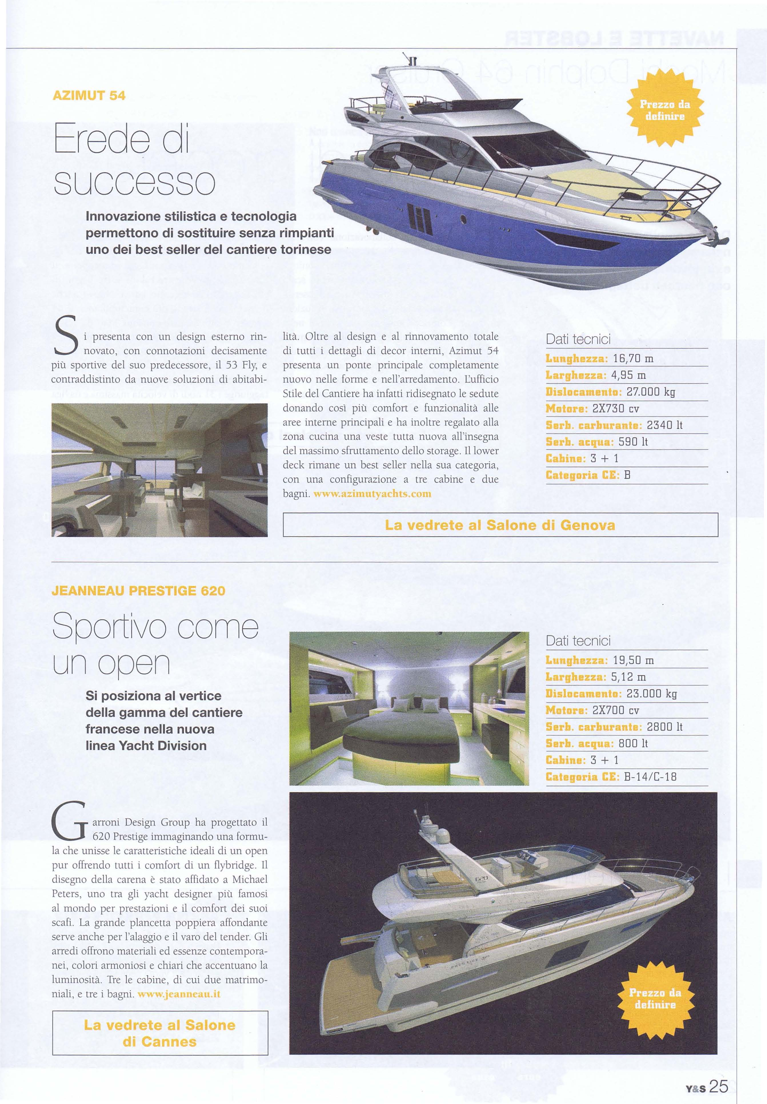 AZIMUT 54 Erede di successo Innovazione stilistica e tecnologia permettono di sostituire senza rimpianti uno dei best seller del cantiere torinese Si presenta con un design esterno rinnovato, con