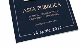 80 SABATO 14 APRILE 2012 Prima sessione ore 9 prima parte lotti 1941-2130 (letteratura) seconda parte lotti 1421-1940 (cartoline) terza parte lotti 1-540 (filatelia) Seconda sessione ore 14:30 lotti