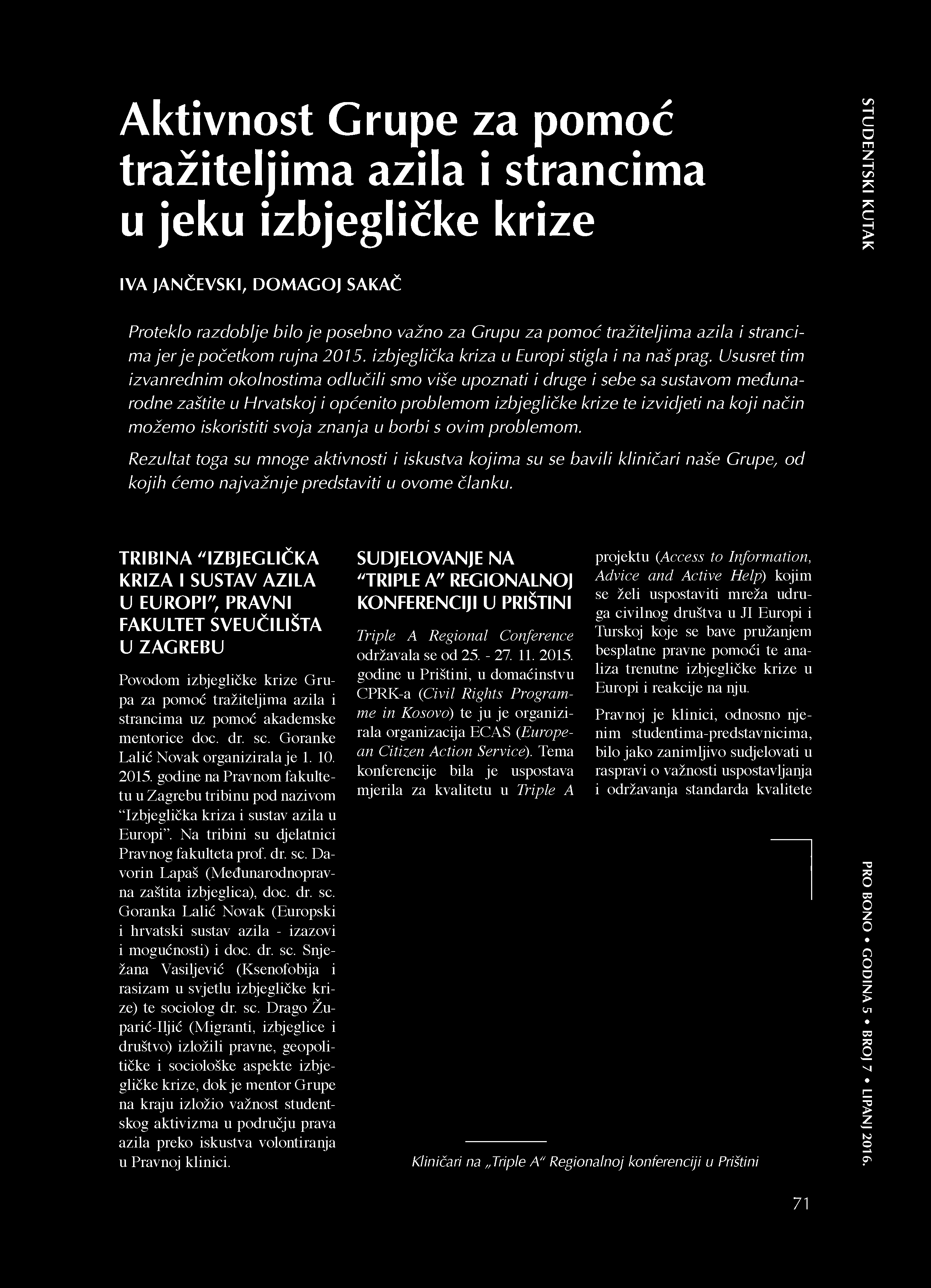 TRIBINA "IZBJEGLIČKA KRIZA I SUSTAV AZILA U EUROPI", PRAVNI FAKULTET SVEUČILIŠTA U ZAGREBU Povodom izbjegličke krize Grupa za pomoć tražiteljima azila i strancima uz pomoć akademske mentorice doc. dr.