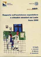 Tratto da Rapporto sull assistenza ospedaliera a cittadini stranieri nel Lazio. Monografie ASP, 2002 I RICOVERI DI CITTADINI STRANIERI NEL LAZIO G. Baglio*, L. Cacciani*, G. Guasticchi*, M.