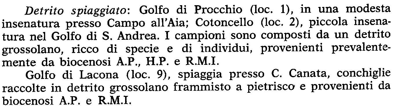 Si tratta sempre di detrito raccolto a vista: manualmente per profondità superiori ai 20 m, con l'ausilio di una piccola draga manovrata a mano da natante per le profondità minori.