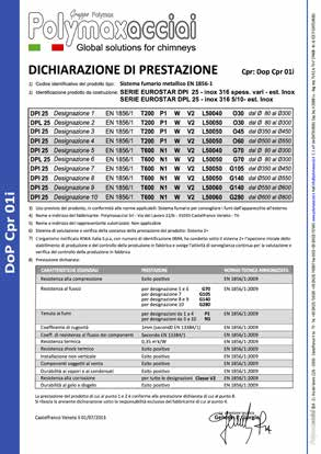 .o.p. - eclaration of Performance La nostra dichiarazione di conformità, oggi detta.o.p. (eclaration of Performance), si trova all interno di ogni libretto, specifico per ogni sistema fumario.