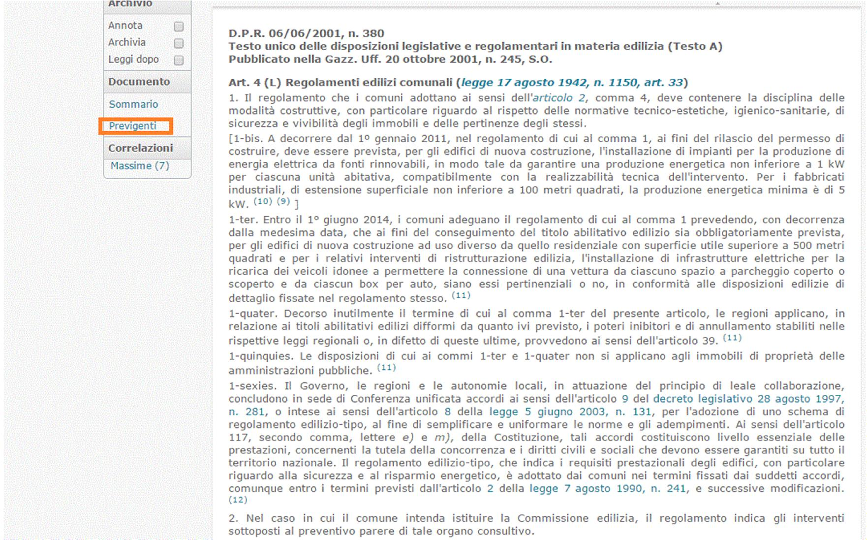 La ricerca nell'archivio storico di Leggi d'italia L'Archivio storico di Leggi d'italia contiene le versioni previgenti dei provvedimenti legislativi