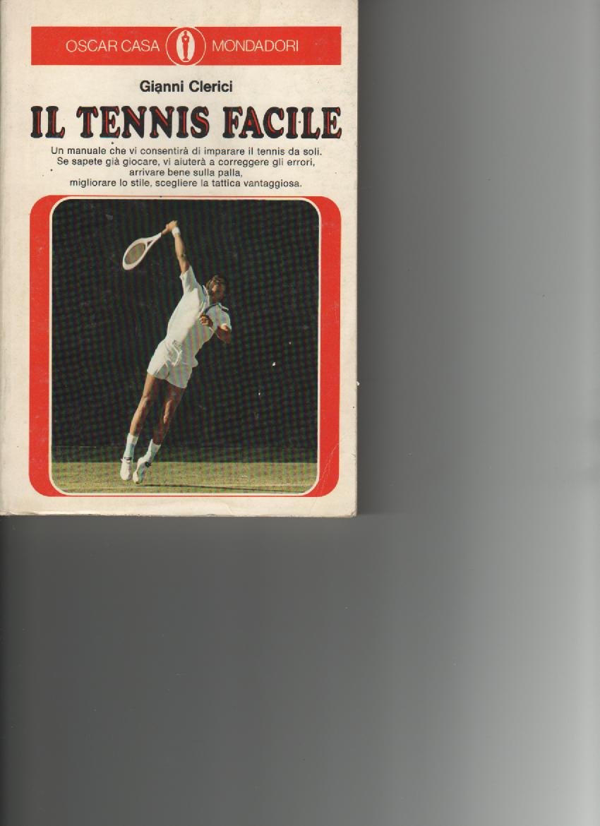 Il tennis facile Autore : Gianni Clerici Editore:Mondadori ediz.