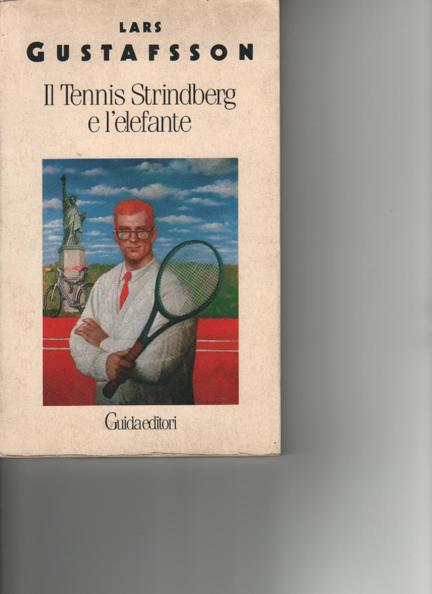 Il tennis, Strindberg e l'elefante Autore : Lars Gustafsson Editore: Guida Editori ediz.