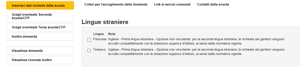 Inserire la scelta della seconda lingua straniera desiderata Ulteriori dati richiesti dalla scuola: Specificare, spuntando la casella relativa, di aver preso visione del POF e dei servizi offerti