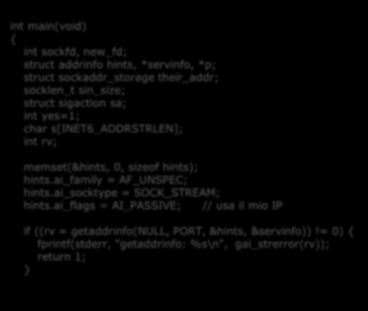 *servinfo, *p; struct sockaddr_storage their_addr; socklen_t sin_size; struct sigaction sa; int yes=; char s[inet6_addrstrlen]; int rv; memset(&hints, 0, sizeof hints); hints.