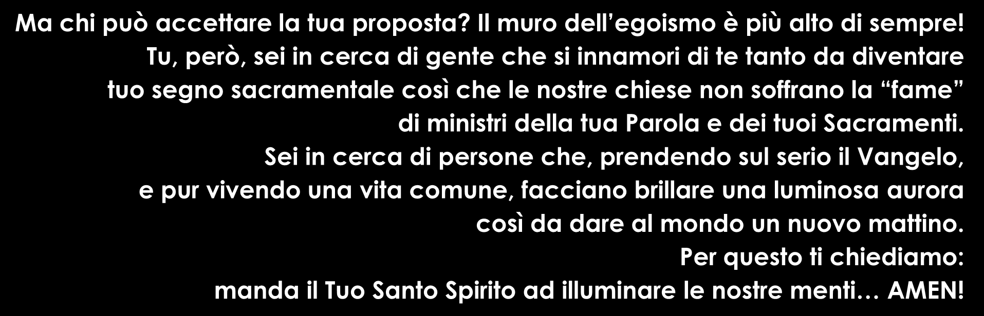 Tu vuoi imbarcarci nella tua avventura Ma chi può accettare la tua proposta? Il muro dell egoismo è più alto di sempre!