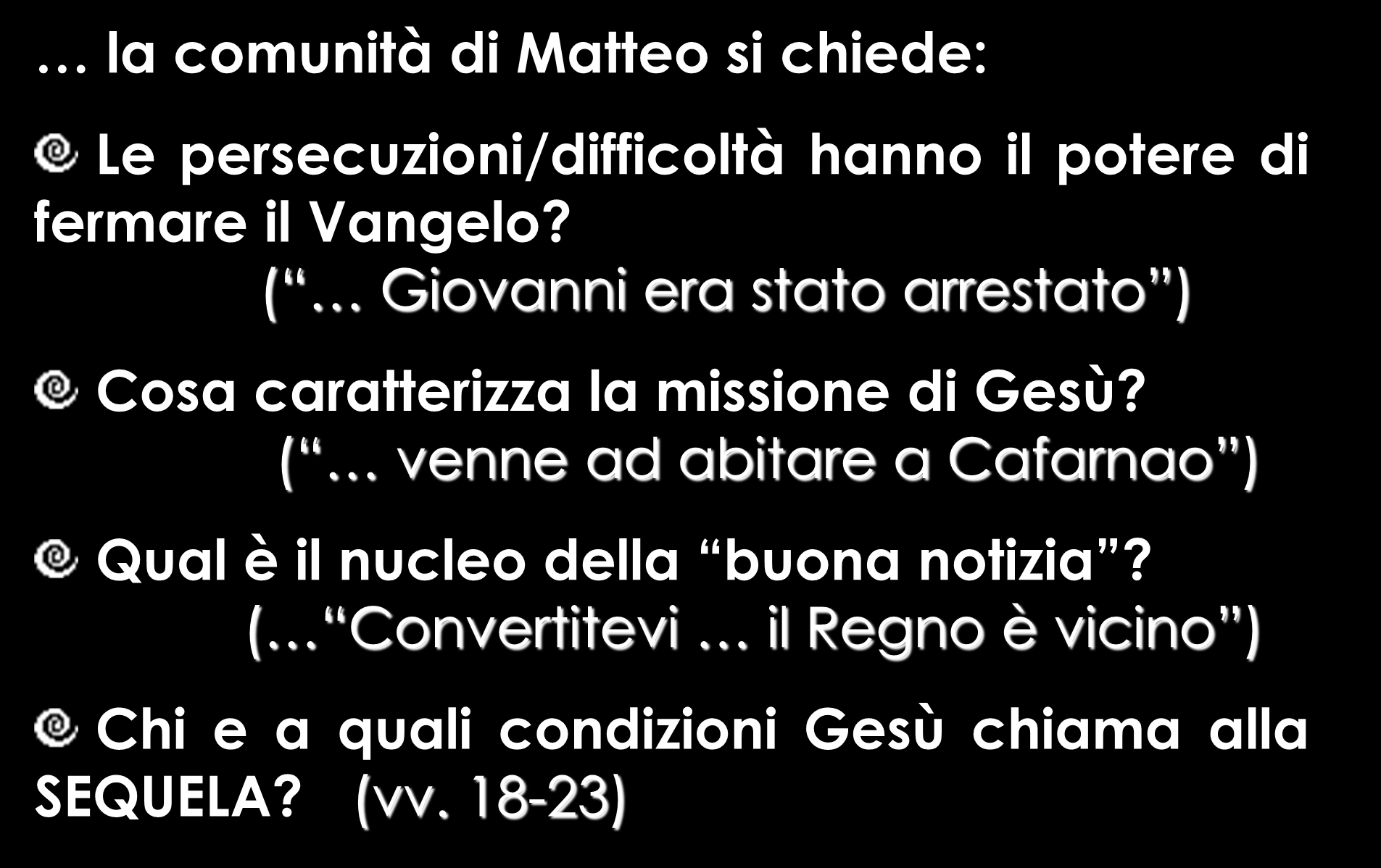 la comunità di Matteo si chiede: Le persecuzioni/difficoltà hanno il potere di fermare il Vangelo?