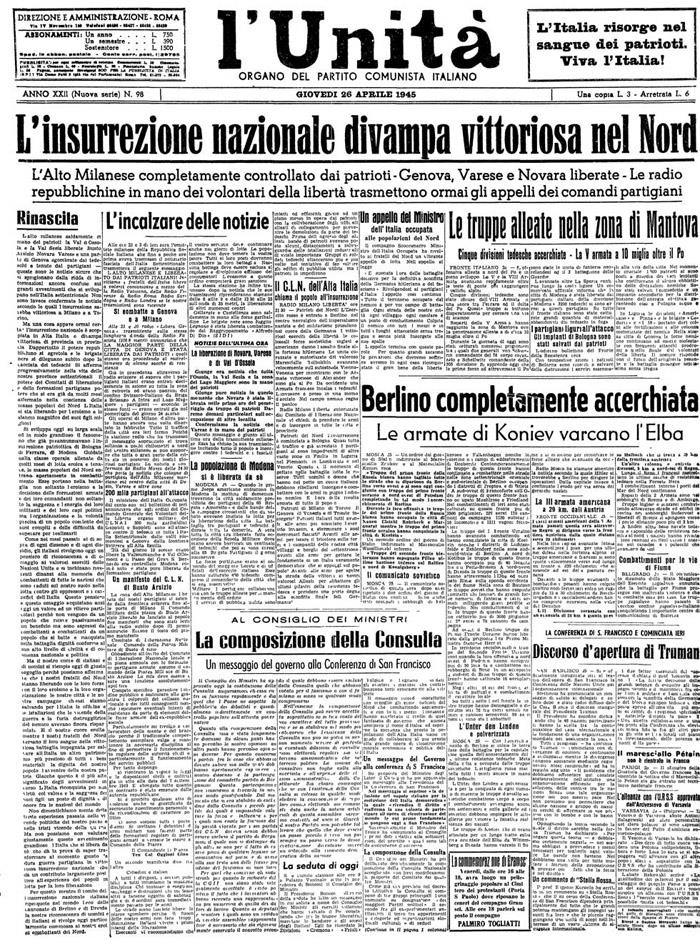 Le prime pagine dei quotidiani il 25 aprile 1945 I giornali italiani celebrarono il 25 aprile 1945 come un giorno importante nella guerra: non solo l Unità e Il Popolo, giornali ufficiali del Partito