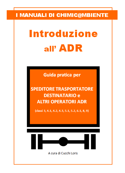 Introduzione all ADR Questo manuale è aggiornato al Regolamento ADR edizione 2013 ed è rivolto agli operatore ADR.