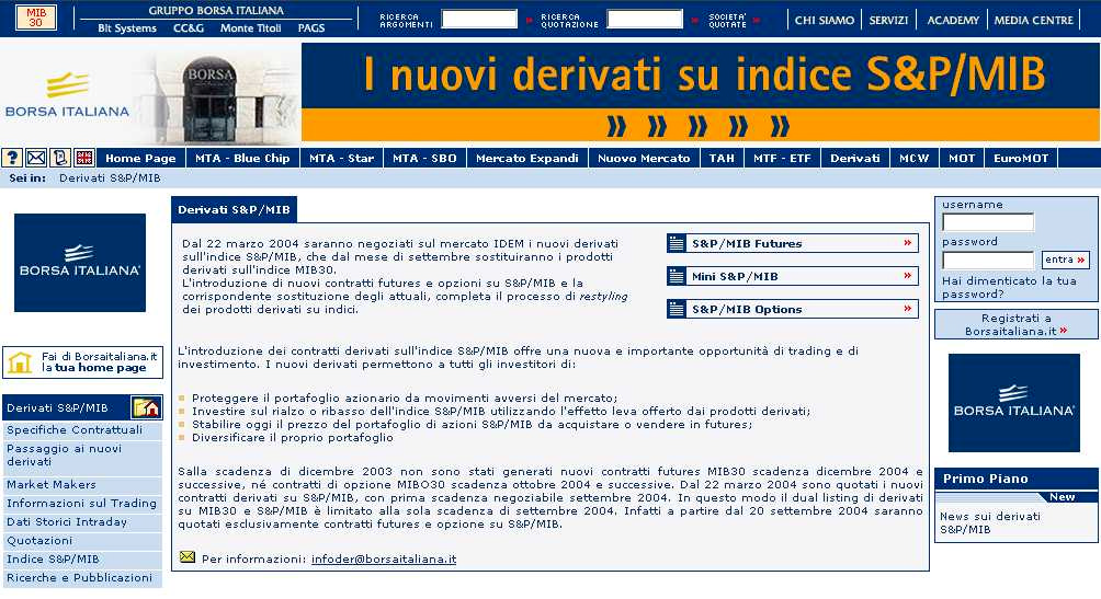 APRILE 2004 NUMERO 21 LE NEWS DEL MESE IN QUESTO NUMERO NUOVA SEZIONE DEL SITO DEDICATA AI DERIVATI SULL INDICE S&P/MIB: Le news del mese 1 Nel prossimo numero 1 Prima pagina 2 Trader Famosi 4 IDEM