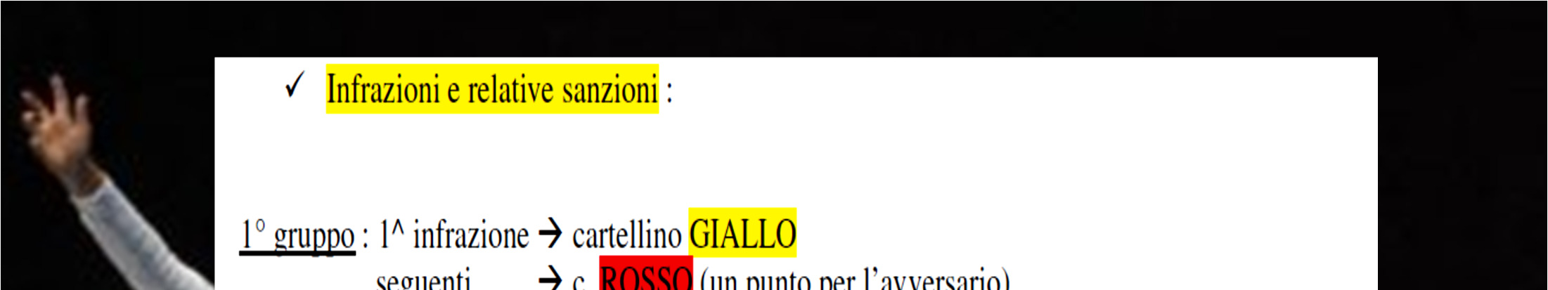 Sono infrazioni del 1 gruppo ad esempio: corpo a corpo (fioretto e sciabola), volgere la schiena