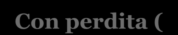 Tipi di compressione Senza perdita (lossless): permettono di ricostruire perfettamente la rappresentazione del dato originale,