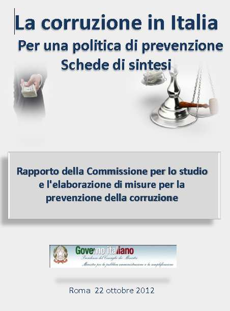 Corruzione in Italia Per una politica di prevenzione (22 Ottobre 2012) La sanità è tra i settori maggiormente esposti al rischio di corruzione per ragioni di ordine finanziario: Ingente spesa