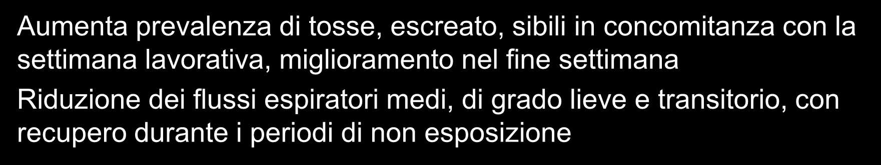 IRRITAZIONE VIE AEREE SUPERIORI E BRONCHITE NEI SALDATORI Aumenta prevalenza di tosse, escreato, sibili in concomitanza con la settimana lavorativa, miglioramento nel fine