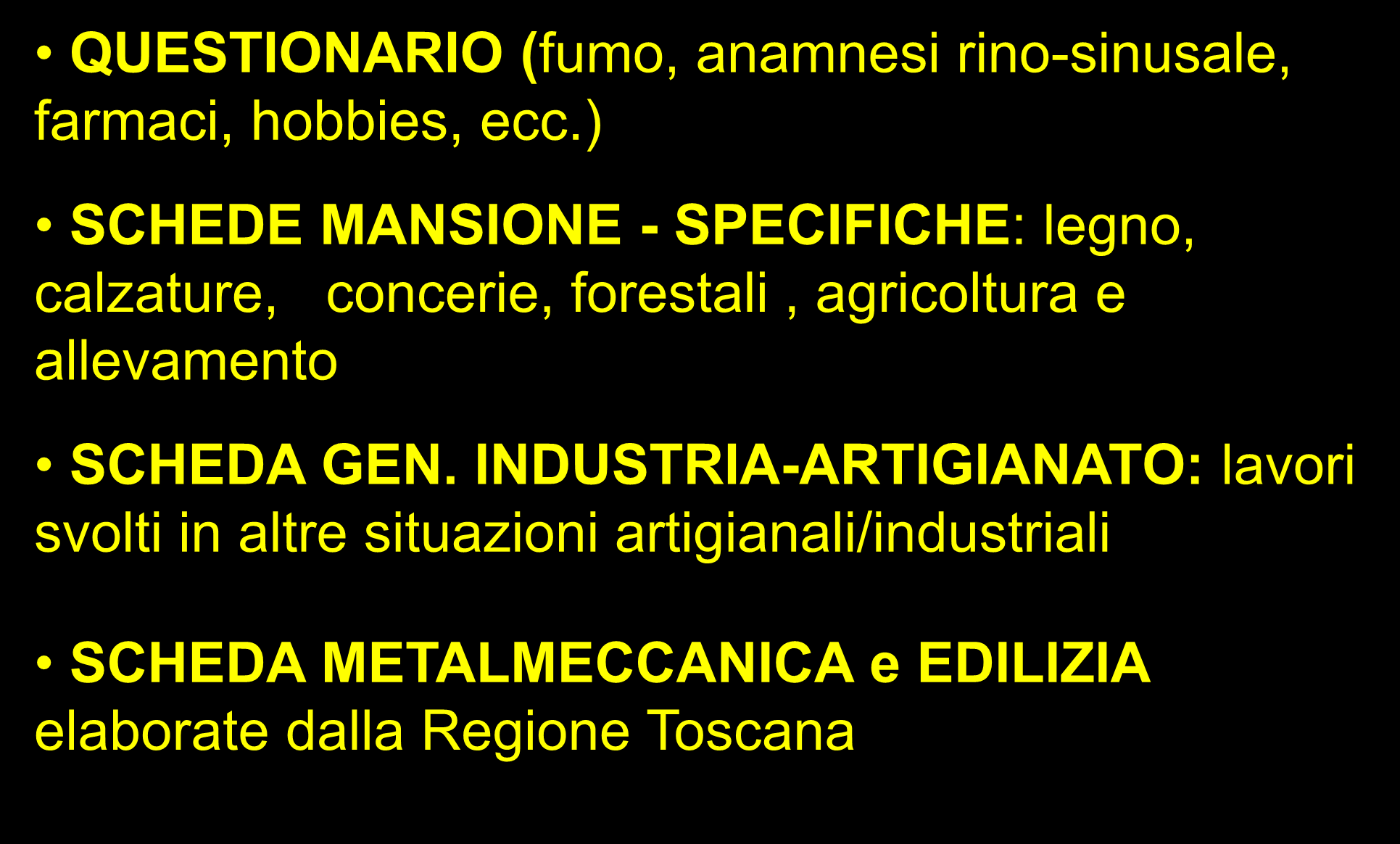 LA DEFINIZIONE DELL ESPOSIZIONE QUESTIONARIO (fumo, anamnesi rino-sinusale, farmaci, hobbies, ecc.