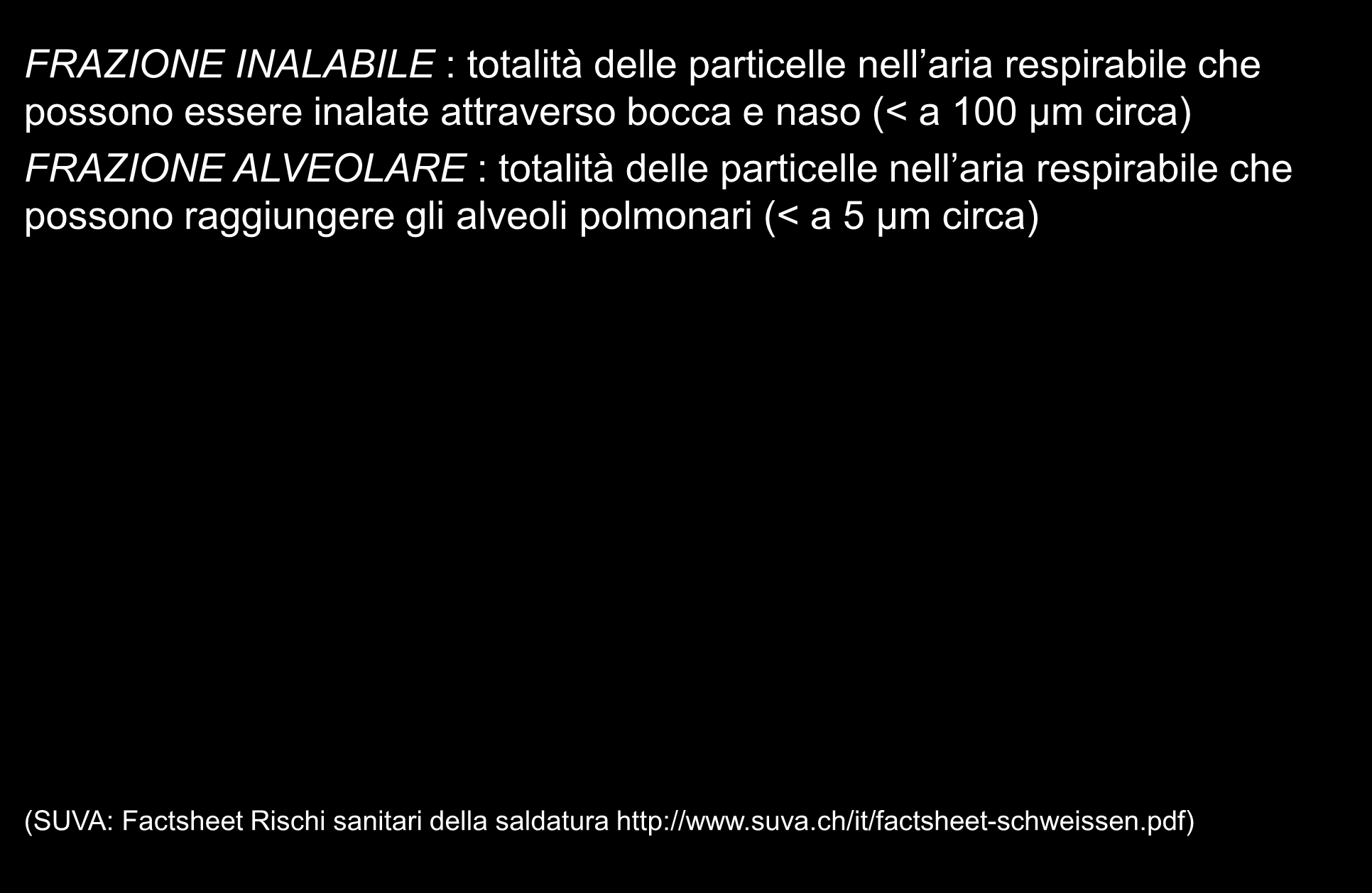 FUMI E POLVERI FRAZIONE INALABILE : totalità delle particelle nell aria respirabile che possono