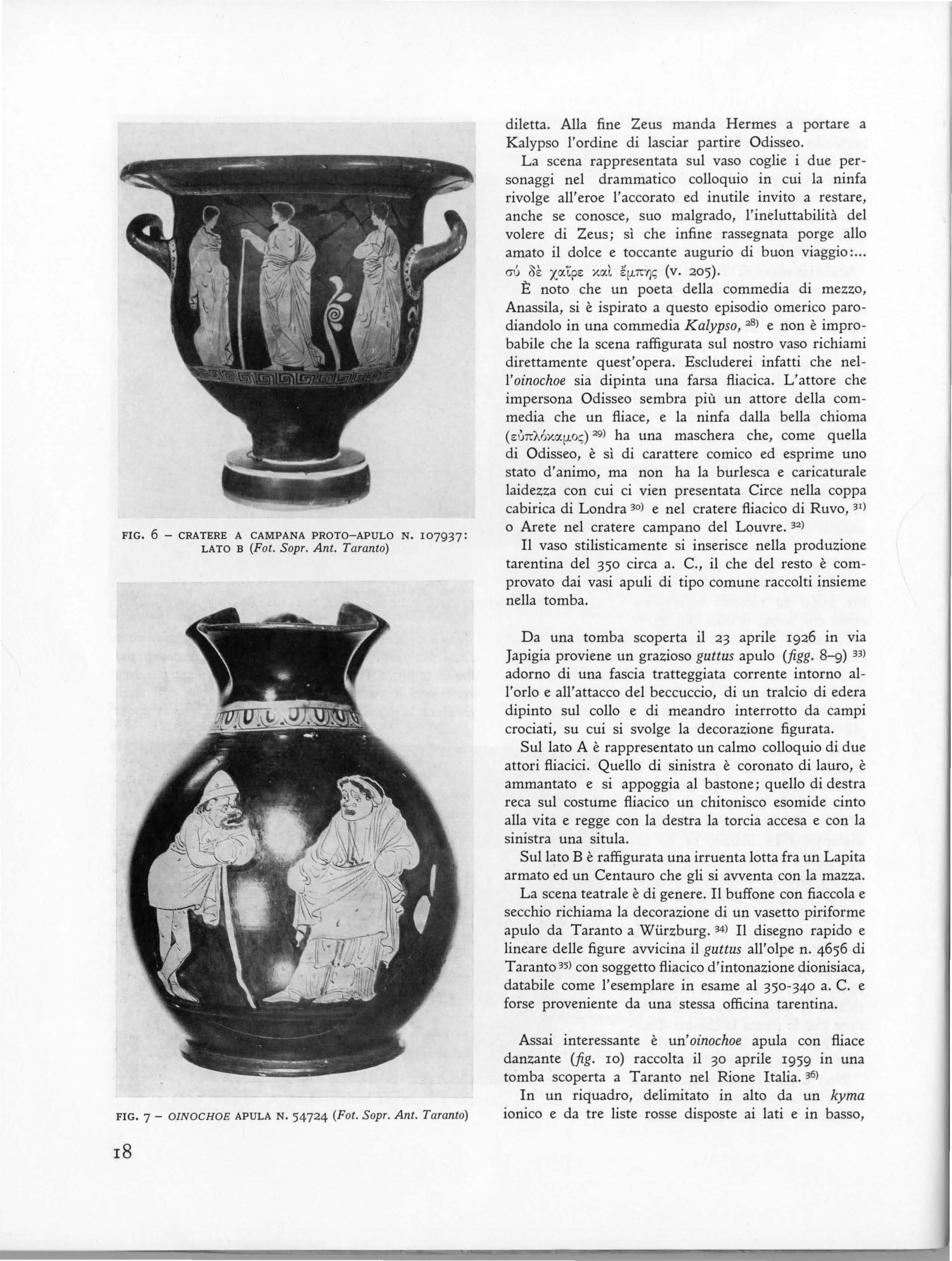 FIG. 6 - CRATERE A CAMPANA PROTO-APULO N. 107937 : LATO B (Fot. Sopr. Ant. Taranto) diletta. Alla fine Zeus manda Hermes a portare a Kalypso l'ordine di lasciar partire Odisseo.