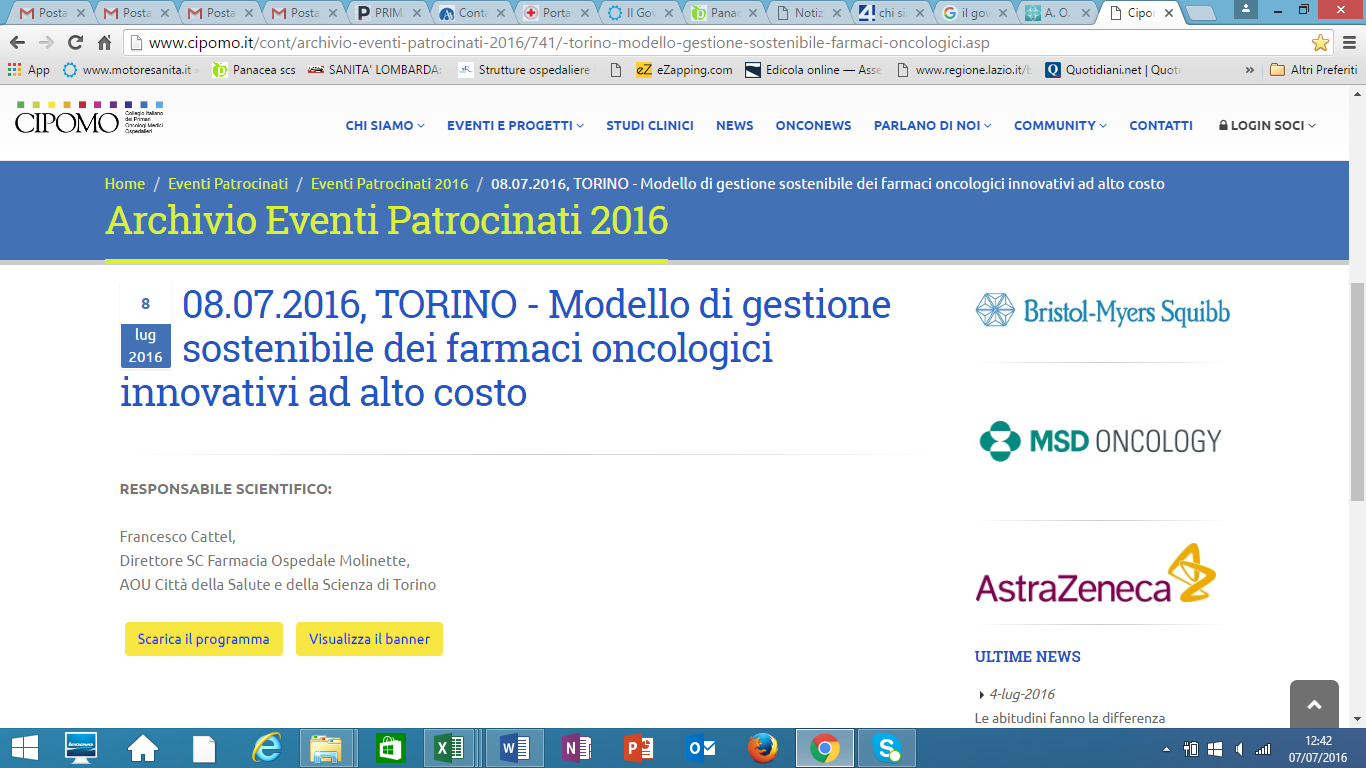 CIPOMO - Collegio Italiano dei Primari Oncologi Medici Ospedalieri http://www.cipomo.it/cont/archivio-eventi-patrocinati-2016/741/-torino-modello-gestione-sostenibilefarmaci-oncologici.asp 08.07.