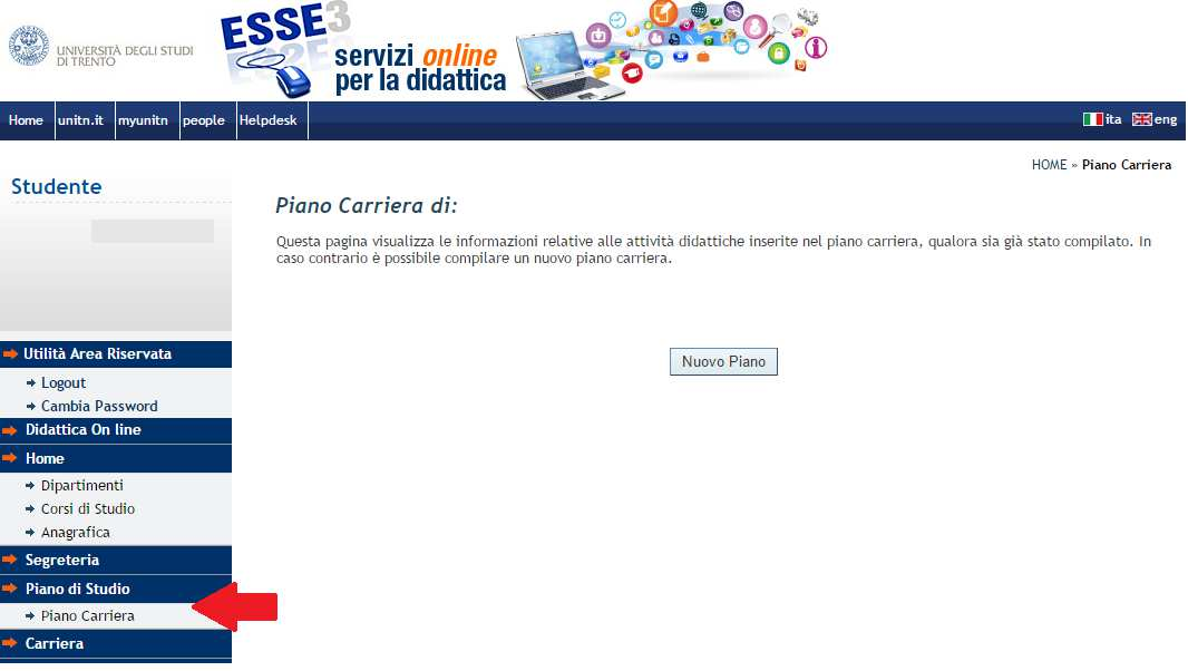 Compilazione piano di studio Dopo aver effettuato il login, inserendo il proprio username e password, cliccare sulla voce Piano di studio >> Piano Carriera dal menù di sinistra.