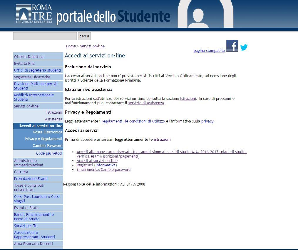Accedi alla tua area riservata Una volta raggiunta la pagina principale del Portale dello Studente, seleziona la voce Servizi on-line presente nel menu principale di sinistra.