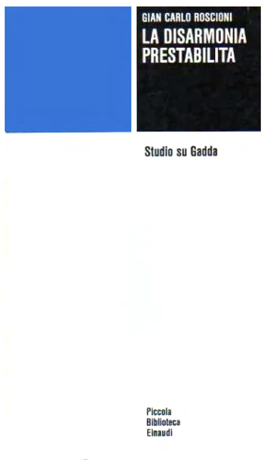 LA DISARMONIA PRESTABILITA Gian Carlo Roscioni (1927-2012) è stato scrittore e critico letterario.