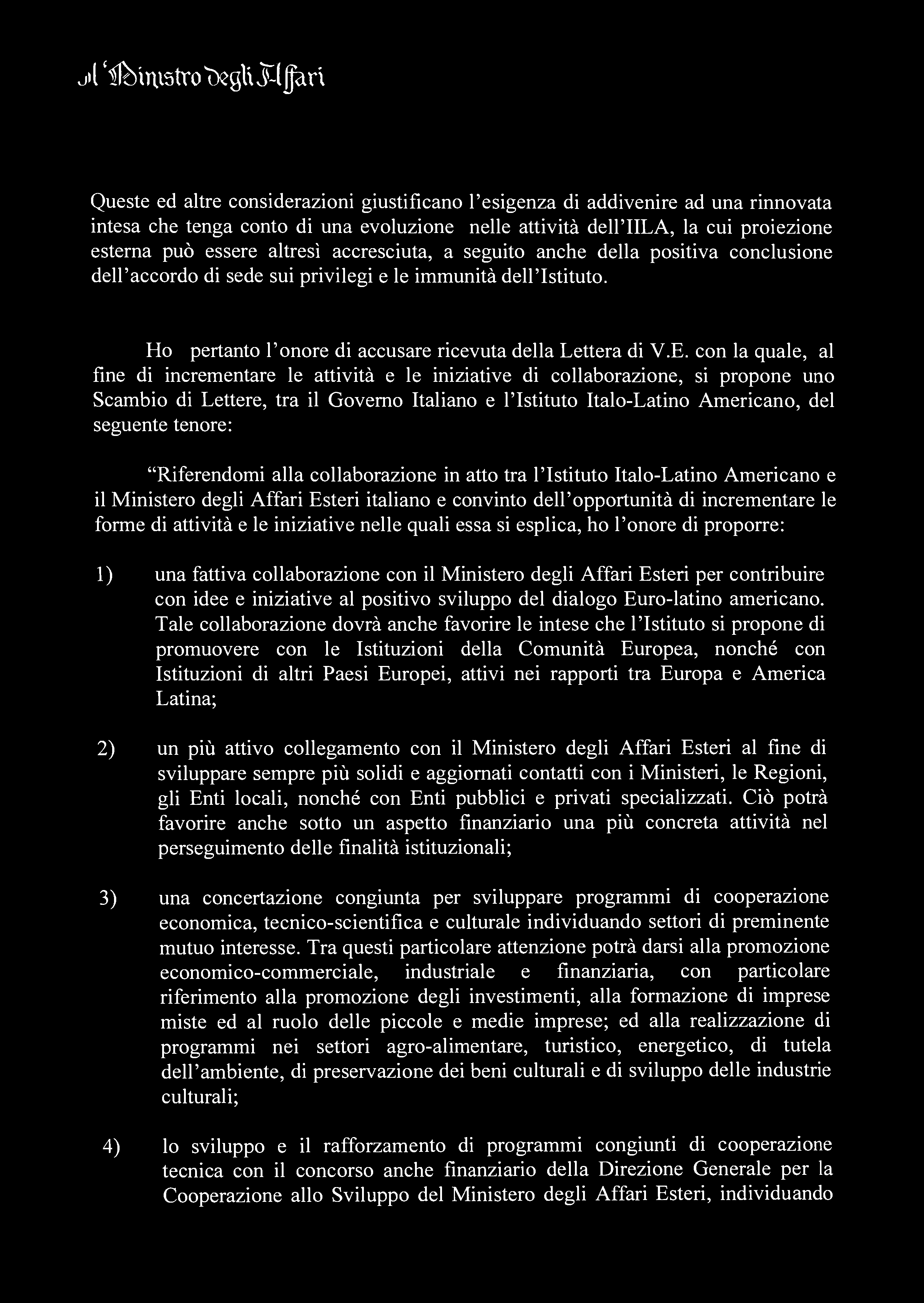 j>1 'ilbirustro ^Degll T-lfari Queste ed altre considerazioni giustificano l'esigenza di addivenire ad una rinnovata intesa che tenga conto di una evoluzione nelle attività dell'iila, la cui