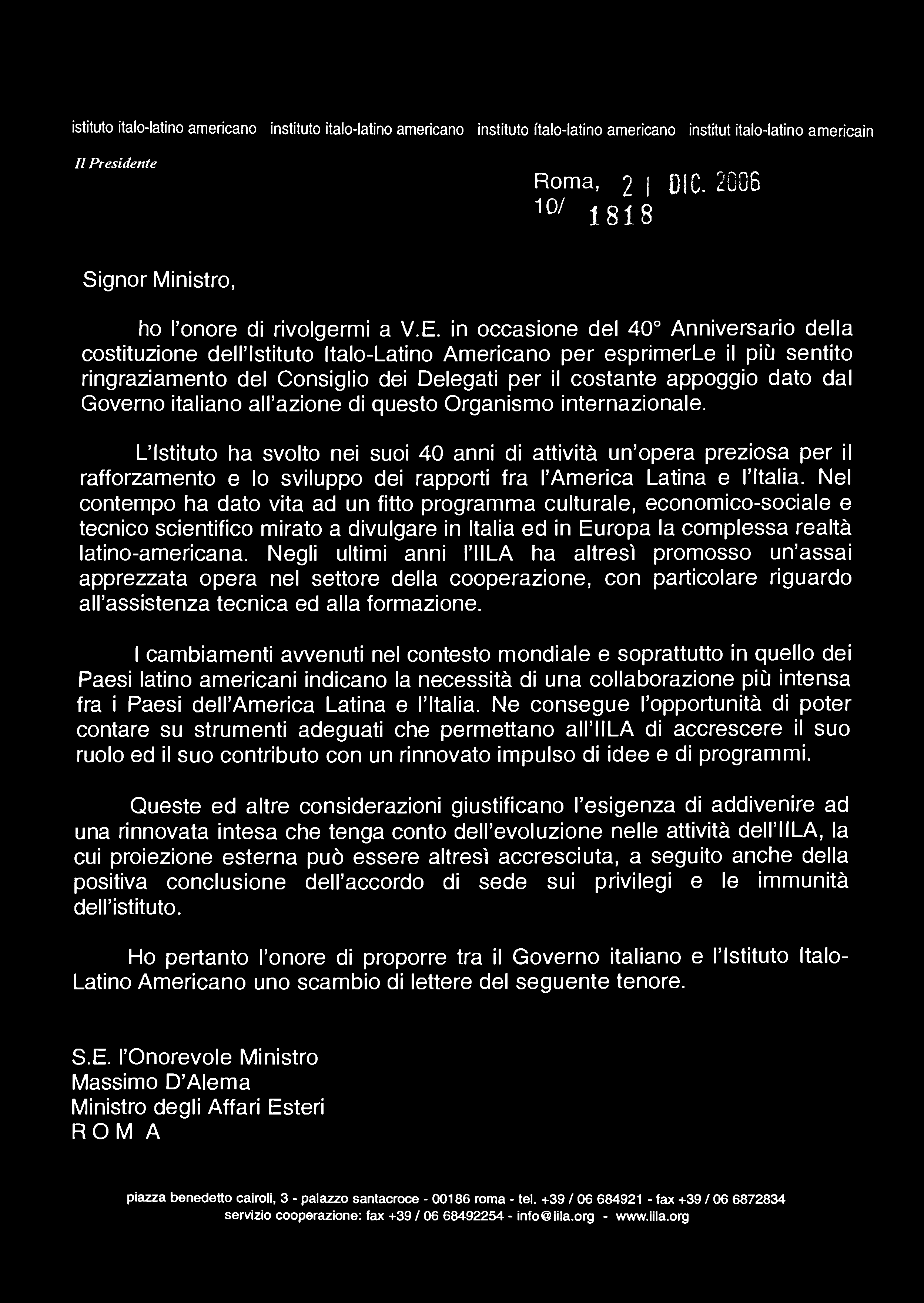 istituto talo-latino americano instituto talo-latino americano instituto ítalo-latino americano institut talo-latino américain Il Presidente Roma, 2 j 01C- 2006 107 1818 Signor Ministro, ho l'onore