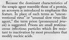 Prioni Stanley Prusiner 1982 (Nobel 1997) proteina prionica fisiologica cellulare (PrPc) presente soprattutto nelle cellule nervose; glicoproteina, 27-30 kda, sensibile a proteasi, emivita 6-8 ore