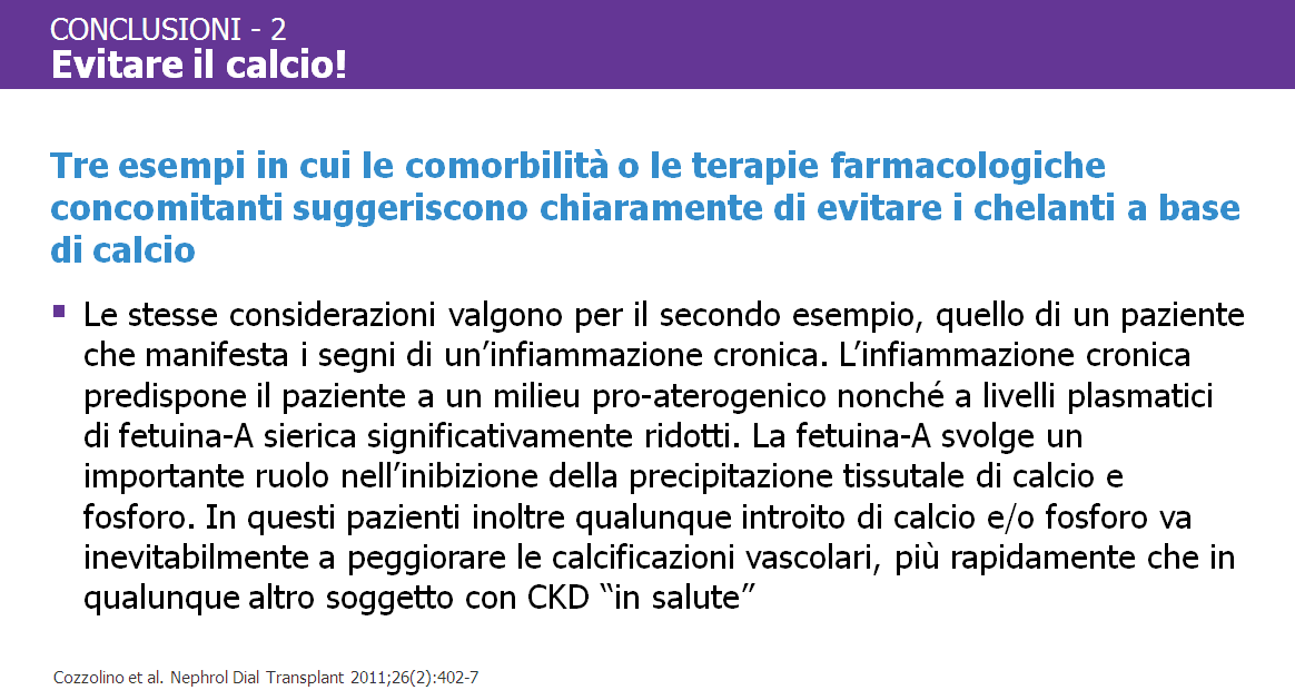 In secondo luogo, nei soggetti in dialisi con infiammazione cronica che predispone