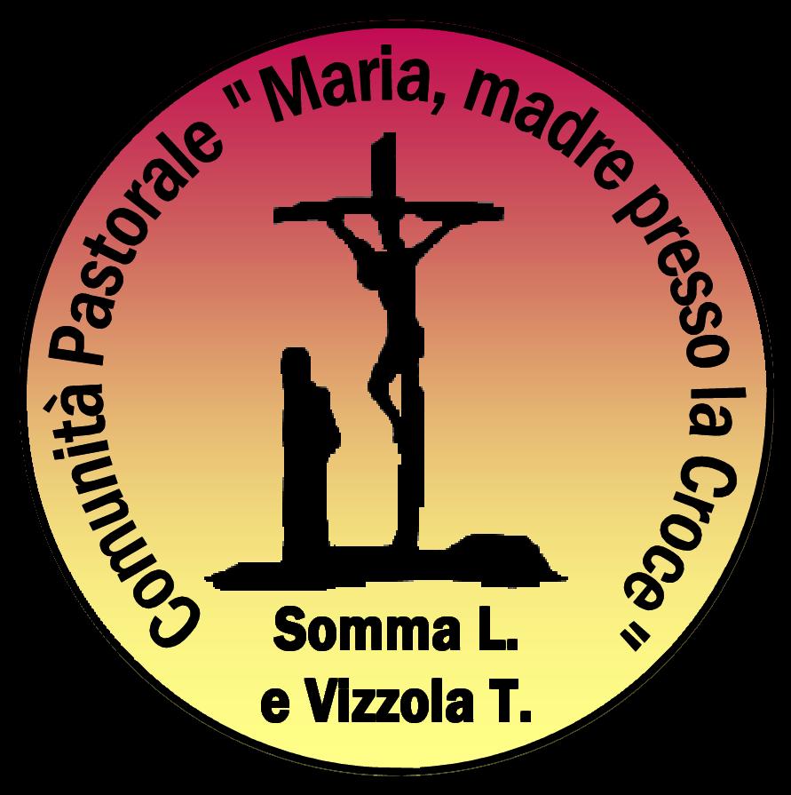 COMUNITÀ PASTORALE MARIA, MADRE PRESSO LA CROCE Somma Lombardo - Vizzola Ticino Sito: www.chiesasommavizzola.