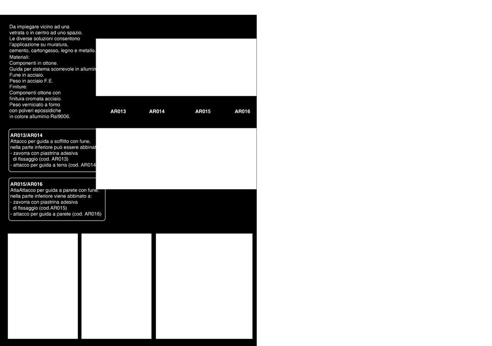 codice AR007 AR008 AR009 AR006 AR010 AR011 AR012 descrizione attacco a parete con fune, zavorra e piastra adesiva