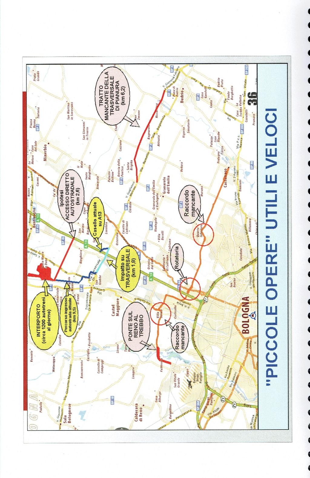 Fra queste, fondamentali sarebbero il ponte sul Reno a Trebbo e il tratto mancante di 5 Km della Trasversale di Pianura fra Budrio e Medicina.