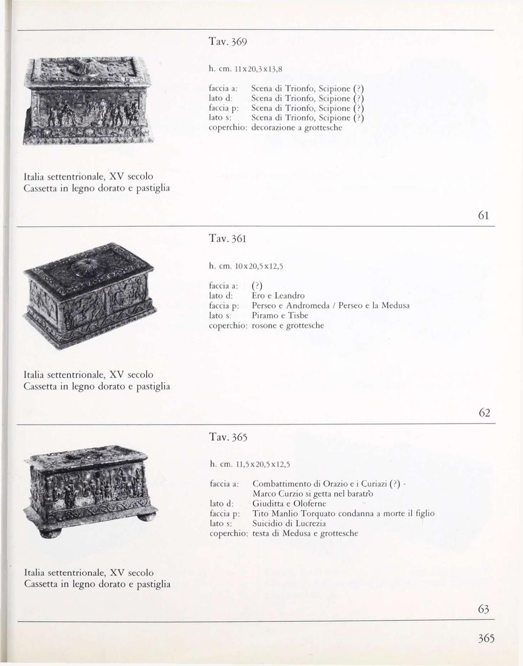 Tav. 369 h. cm. 11x20,3x13,8 faccia a: lato d: faccia p: lato s: coperchio: Scena di Trionfo, Scipione (?) Scena di Trionfo, Scipione (?