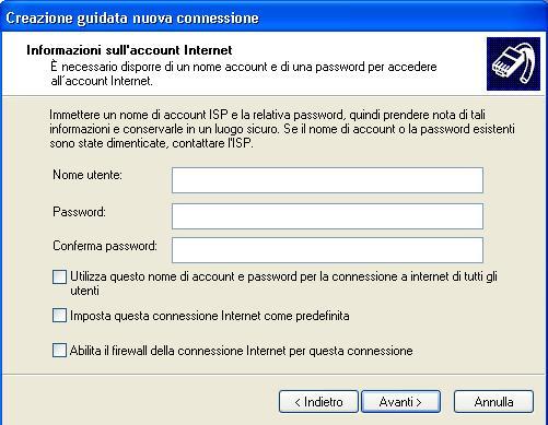 lasciare vuoti i campi "Nome utente" "Password" "Conferma password" selezionare "Imposta questa connessione Internet come predefinita" cliccare