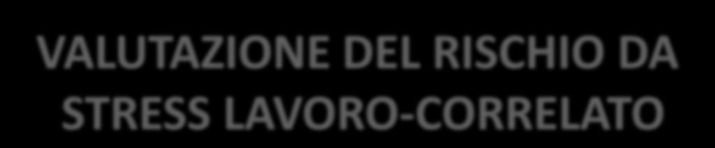 VALUTAZIONE DEL RISCHIO DA STRESS